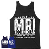 Funny Mri Technician Never Wrong T-Shirt, New Job Gift for Coworker