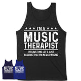 Funny Music Therapist Never Wrong T-Shirt, New Job Gift for Coworker