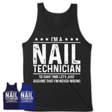 Funny Nail Technician Never Wrong T-Shirt, New Job Gift for Coworker