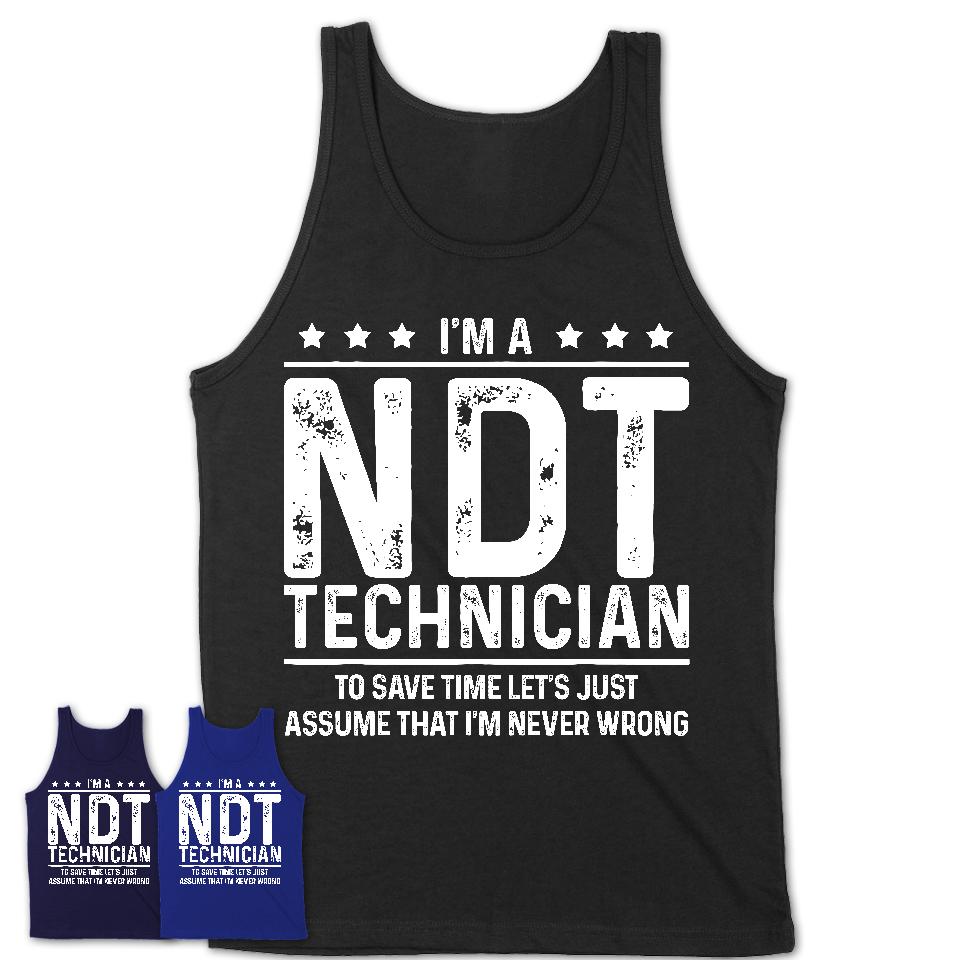 Funny Ndt Technician Never Wrong T-Shirt, New Job Gift for Coworker