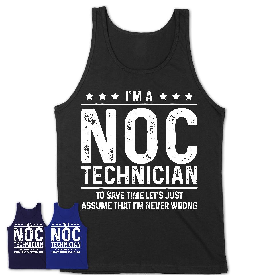Funny Noc Technician Never Wrong T-Shirt, New Job Gift for Coworker