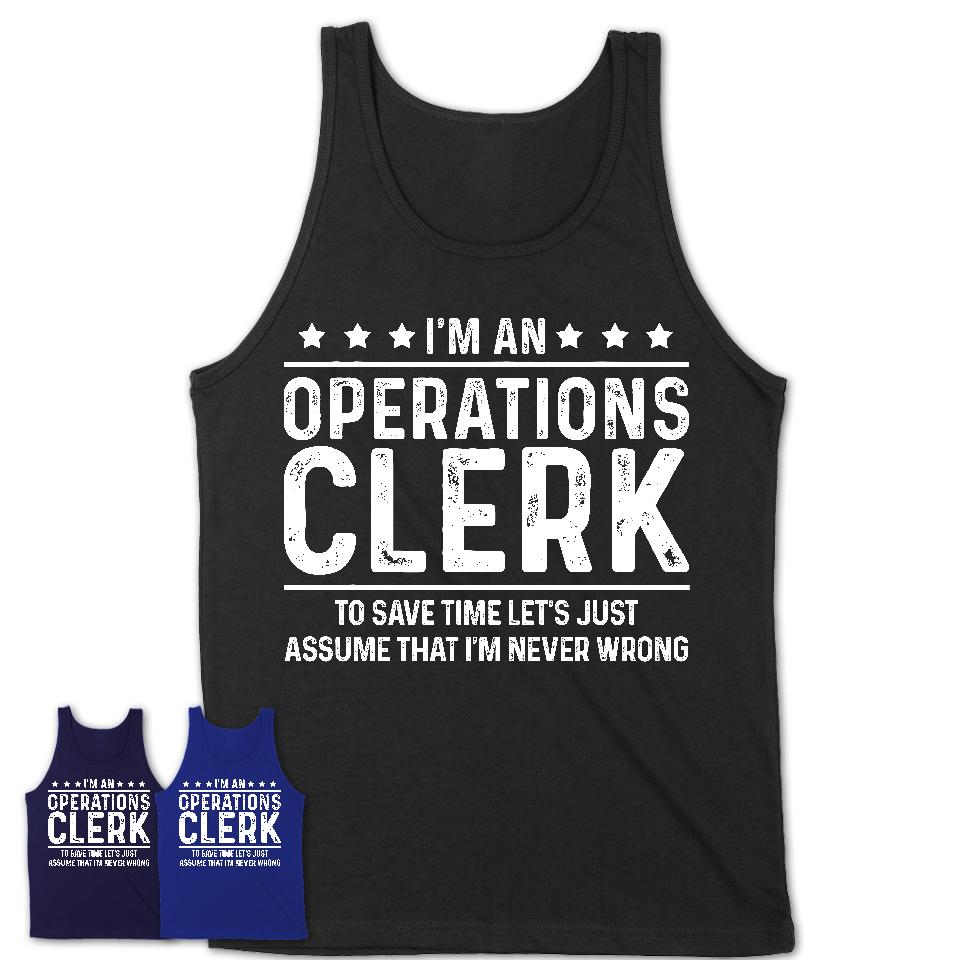 Funny Operations Clerk Never Wrong T-Shirt, New Job Gift for Coworker