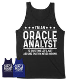 Funny Oracle Analyst Never Wrong T-Shirt, New Job Gift for Coworker