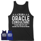 Funny Oracle Consultant Never Wrong T-Shirt, New Job Gift for Coworker