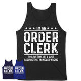 Funny Order Clerk Never Wrong T-Shirt, New Job Gift for Coworker