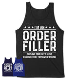 Funny Order Filler Never Wrong T-Shirt, New Job Gift for Coworker