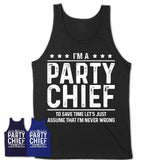 Funny Party Chief Never Wrong T-Shirt, New Job Gift for Coworker