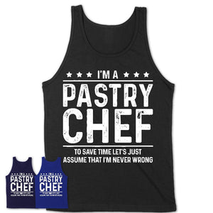 Funny Pastry Chef Never Wrong T-Shirt, New Job Gift for Coworker