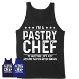 Funny Pastry Chef Never Wrong T-Shirt, New Job Gift for Coworker