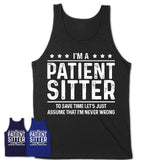 Funny Patient Sitter Never Wrong T-Shirt, New Job Gift for Coworker