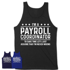 Funny Payroll Coordinator Never Wrong T-Shirt, New Job Gift for Coworker