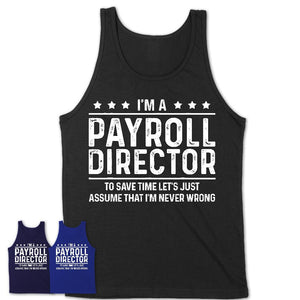 Funny Payroll Director Never Wrong T-Shirt, New Job Gift for Coworker