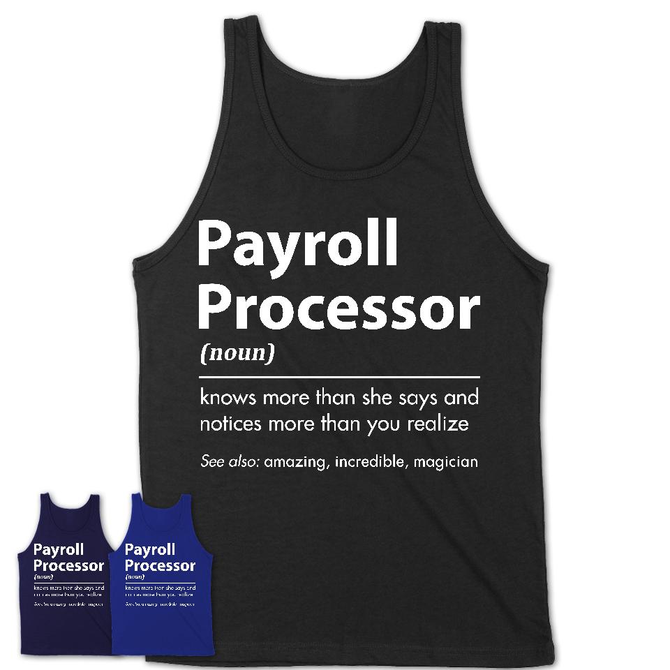 Funny Payroll Processor Definition Shirt, New Job Gift for Payroll Processor, Coworker Gift Idea