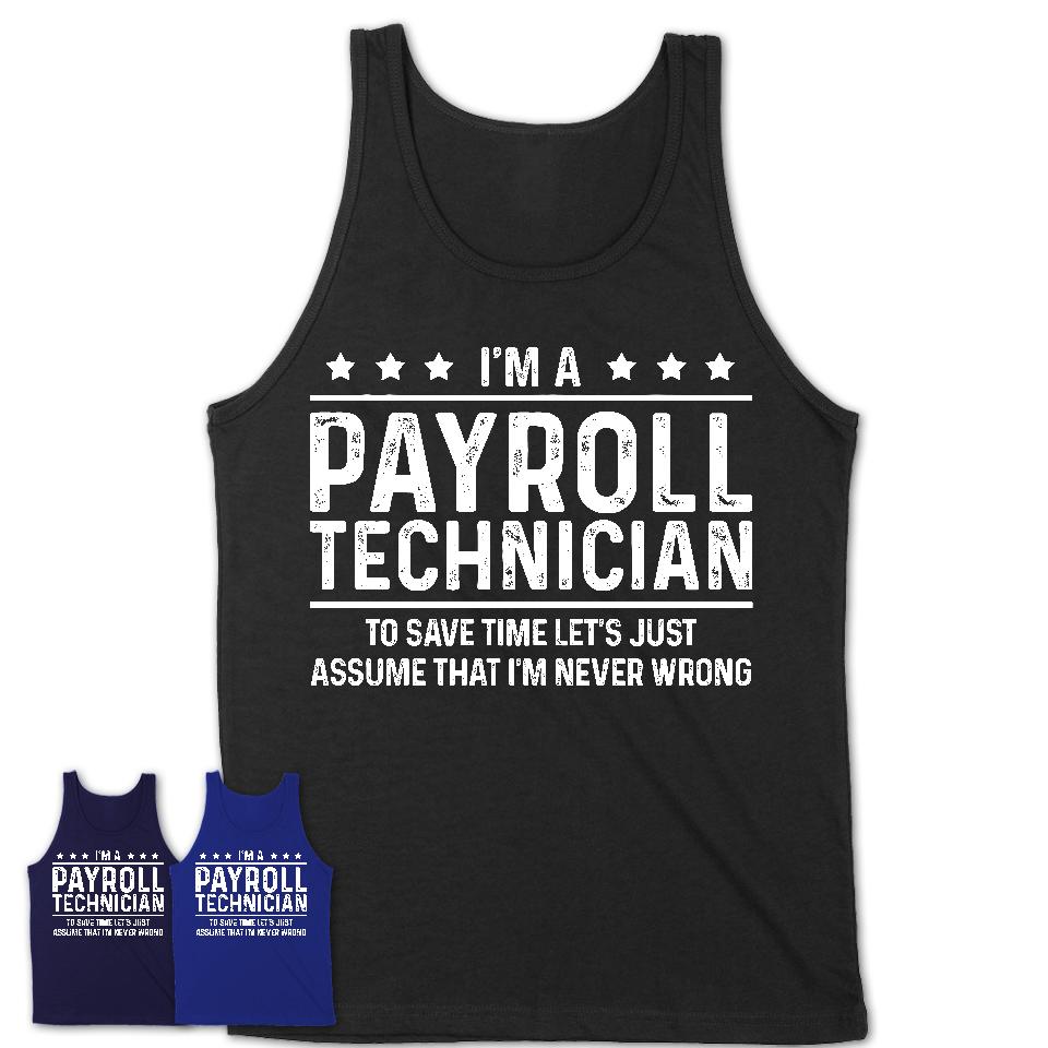 Funny Payroll Technician Never Wrong T-Shirt, New Job Gift for Coworker