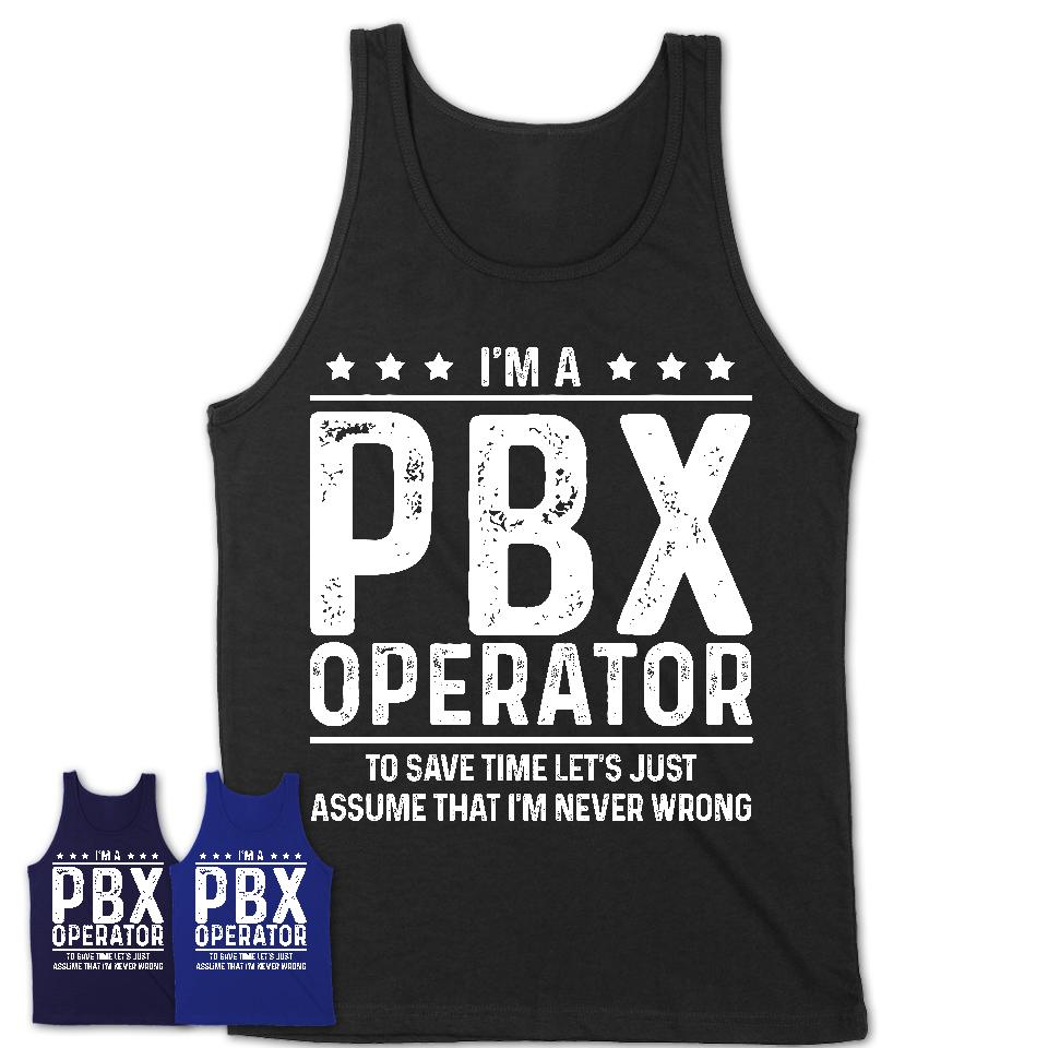 Funny Pbx Operator Never Wrong T-Shirt, New Job Gift for Coworker