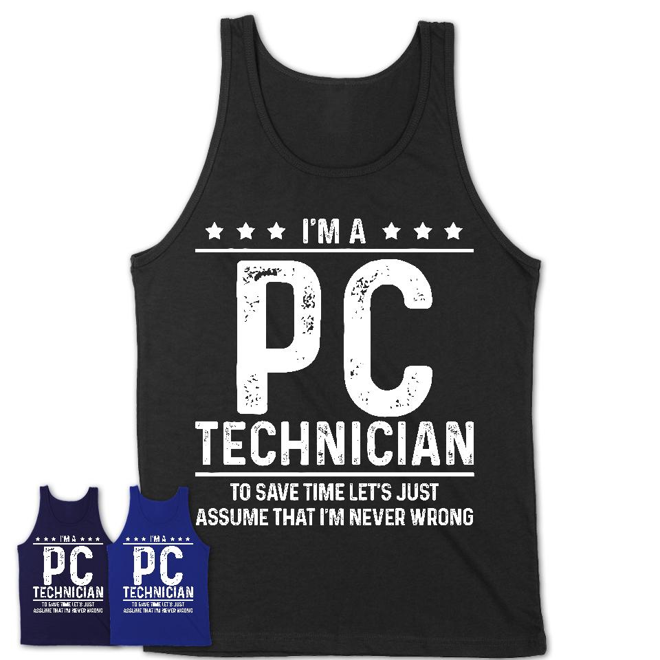 Funny Pc Technician Never Wrong T-Shirt, New Job Gift for Coworker