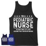 Funny Pediatric Nurse Never Wrong T-Shirt, New Job Gift for Coworker
