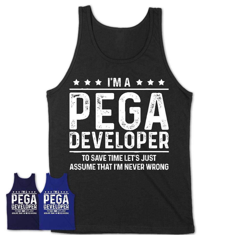 Funny Pega Developer Never Wrong T-Shirt, New Job Gift for Coworker