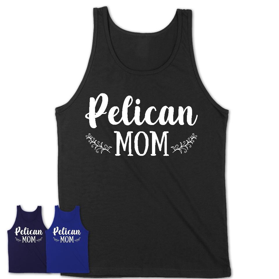 Funny Pelican Tshirt, Gift for Pelican Lovers, Pelican Mom Shirt, Animal Shirt