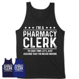 Funny Pharmacy Clerk Never Wrong T-Shirt, New Job Gift for Coworker