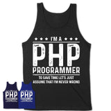 Funny Php Programmer Never Wrong T-Shirt, New Job Gift for Coworker