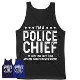 Funny Police Chief Never Wrong T-Shirt, New Job Gift for Coworker