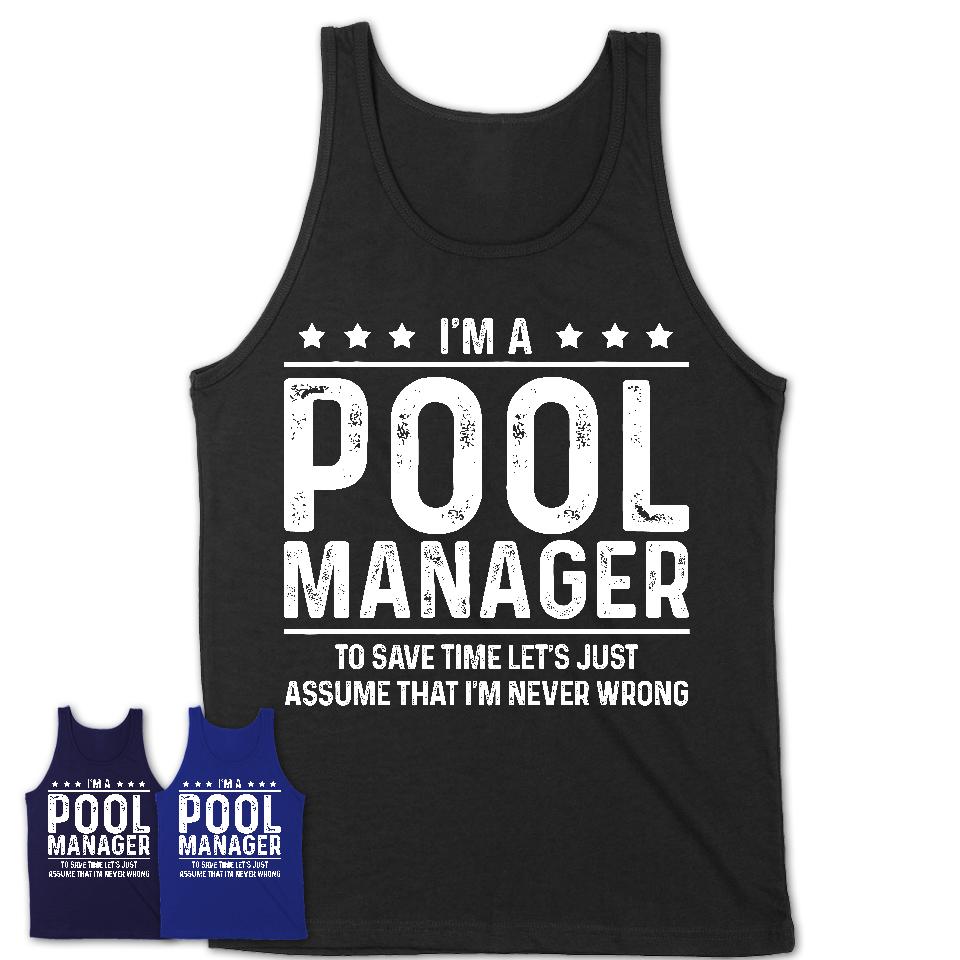 Funny Pool Manager Never Wrong T-Shirt, New Job Gift for Coworker