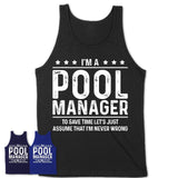 Funny Pool Manager Never Wrong T-Shirt, New Job Gift for Coworker