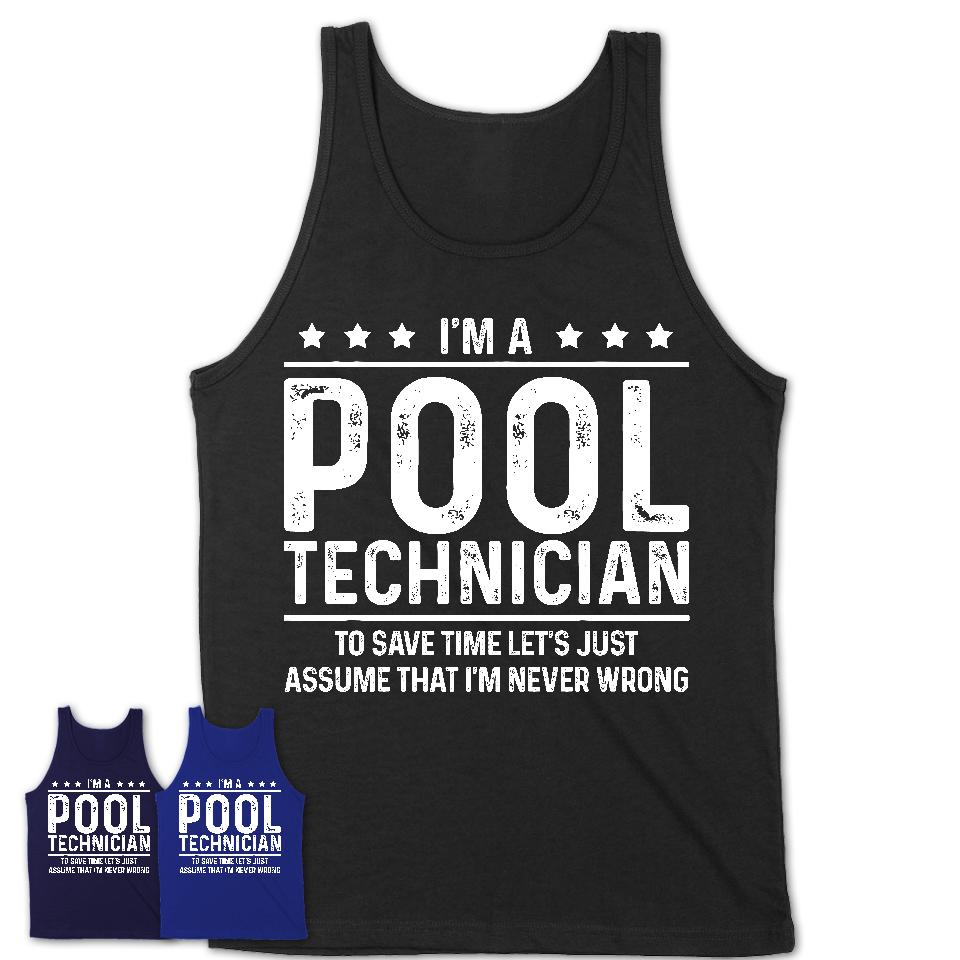 Funny Pool Technician Never Wrong T-Shirt, New Job Gift for Coworker