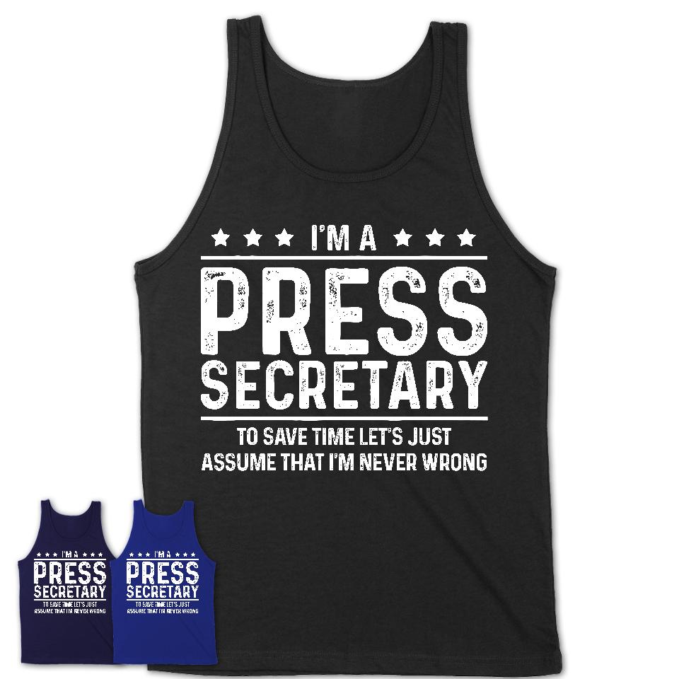 Funny Press Secretary Never Wrong T-Shirt, New Job Gift for Coworker