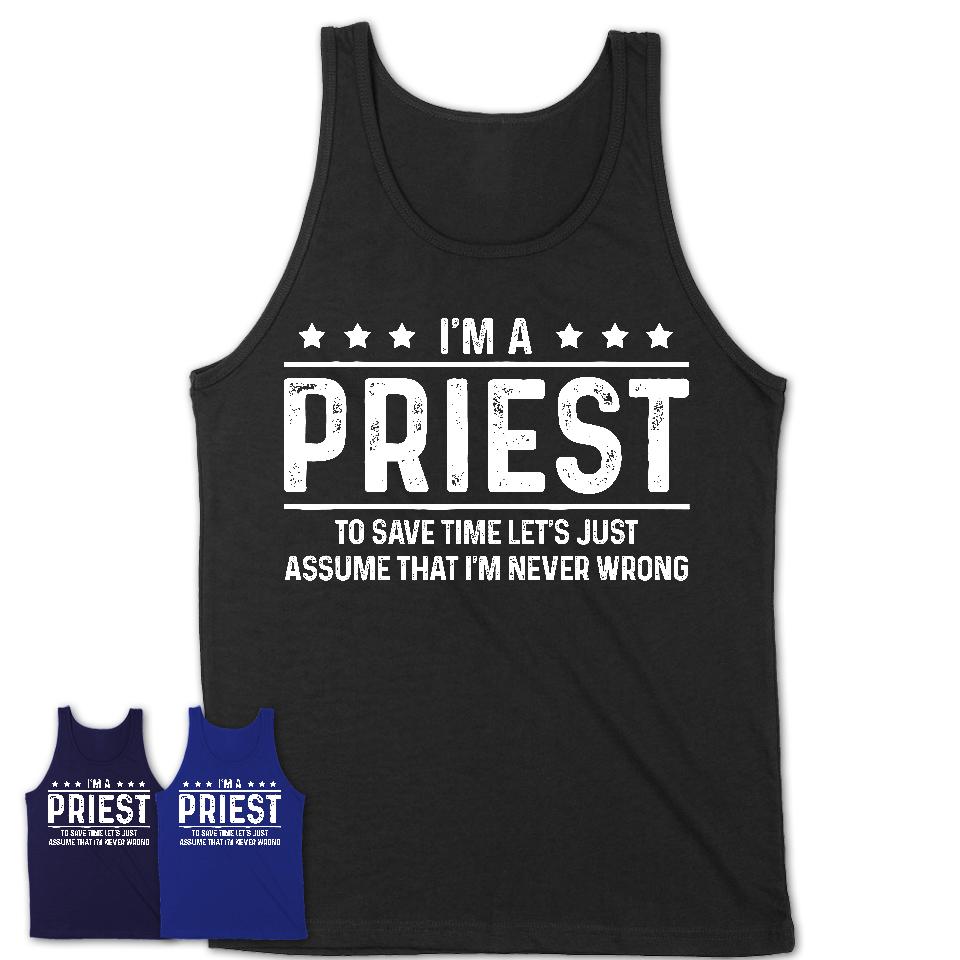 Funny Priest Never Wrong T-Shirt, New Job Gift for Coworker