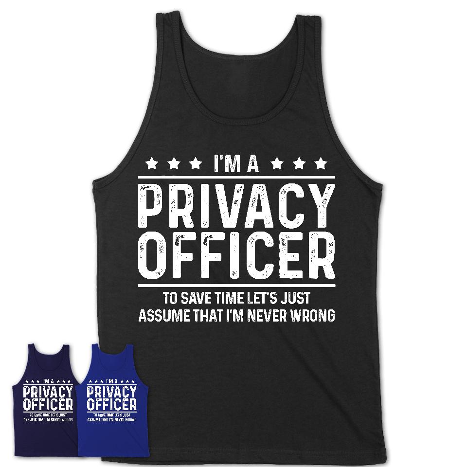 Funny Privacy Officer Never Wrong T-Shirt, New Job Gift for Coworker