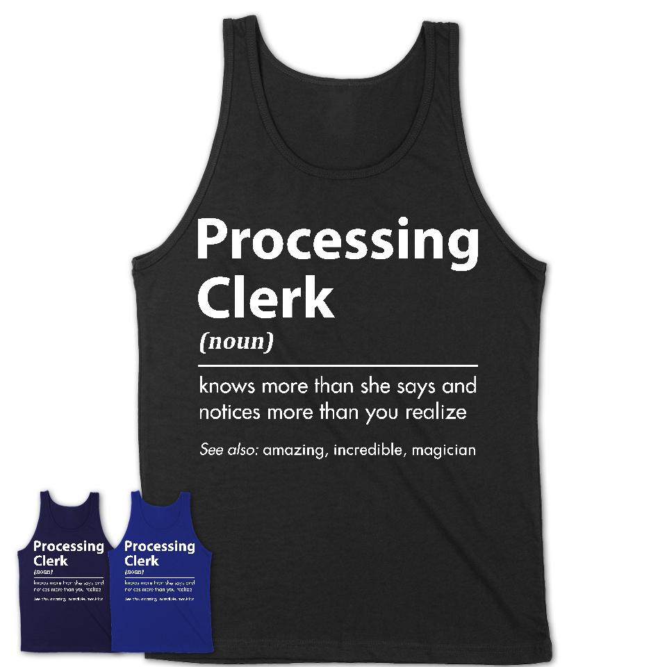 Funny Processing Clerk Definition Shirt, New Job Gift for Processing Clerk, Coworker Gift Idea