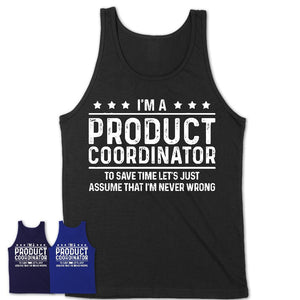 Funny Product Coordinator Never Wrong T-Shirt, New Job Gift for Coworker