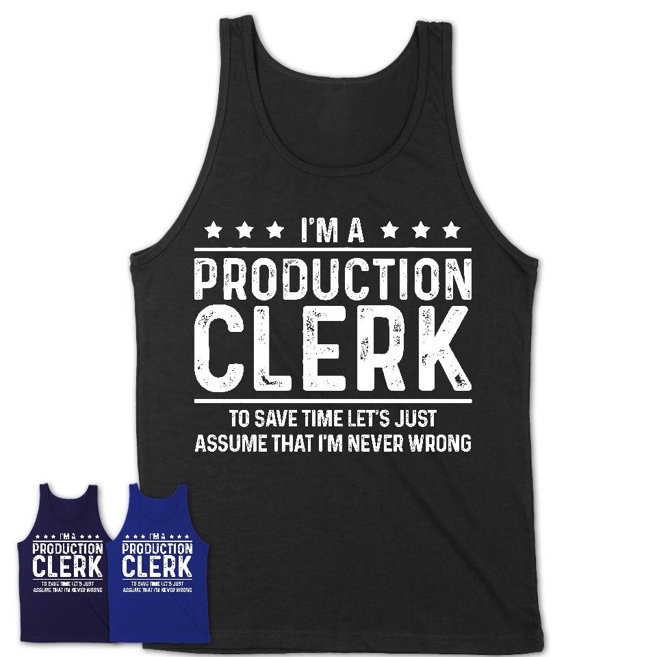 Funny Production Clerk Never Wrong T-Shirt, New Job Gift for Coworker