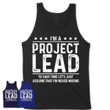 Funny Project Lead Never Wrong T-Shirt, New Job Gift for Coworker