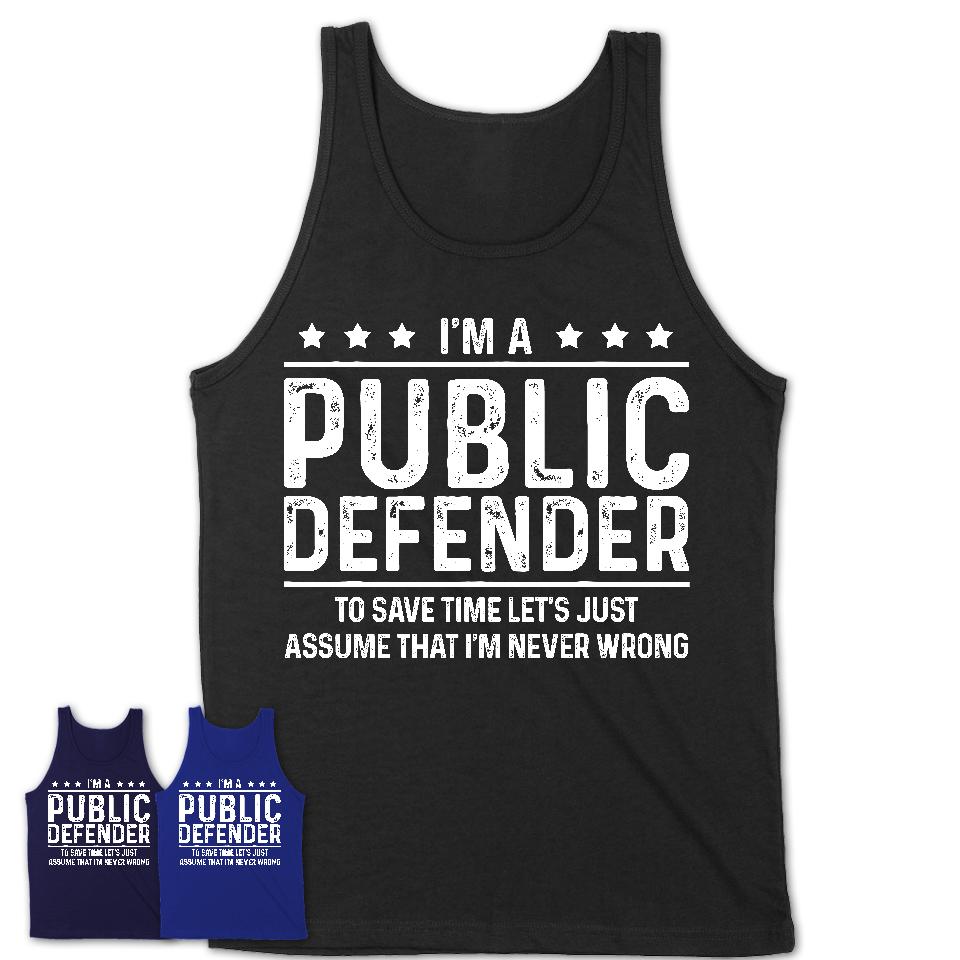 Funny Public Defender Never Wrong T-Shirt, New Job Gift for Coworker