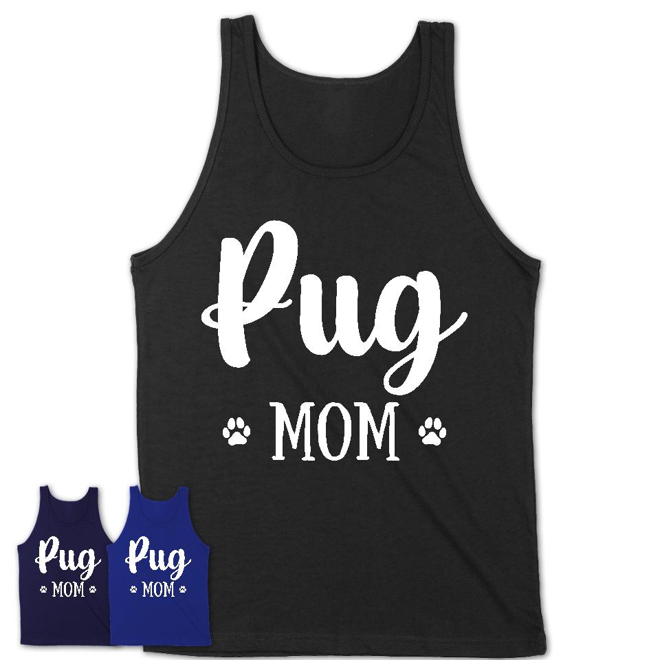 Funny Pug Tshirt, Gift for Pug Lovers, Pug Mom Shirt, Dog Mama Shirt