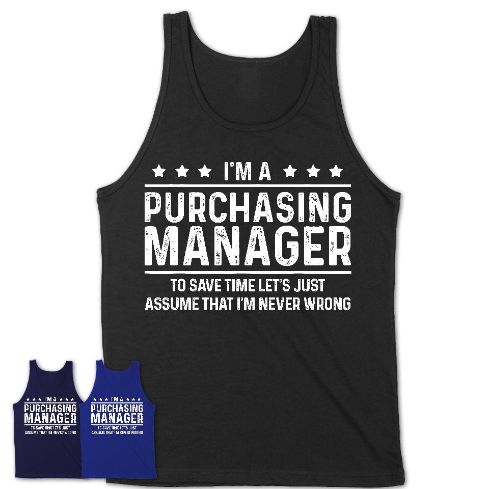 Funny Purchasing Manager Never Wrong T-Shirt, New Job Gift for Coworker