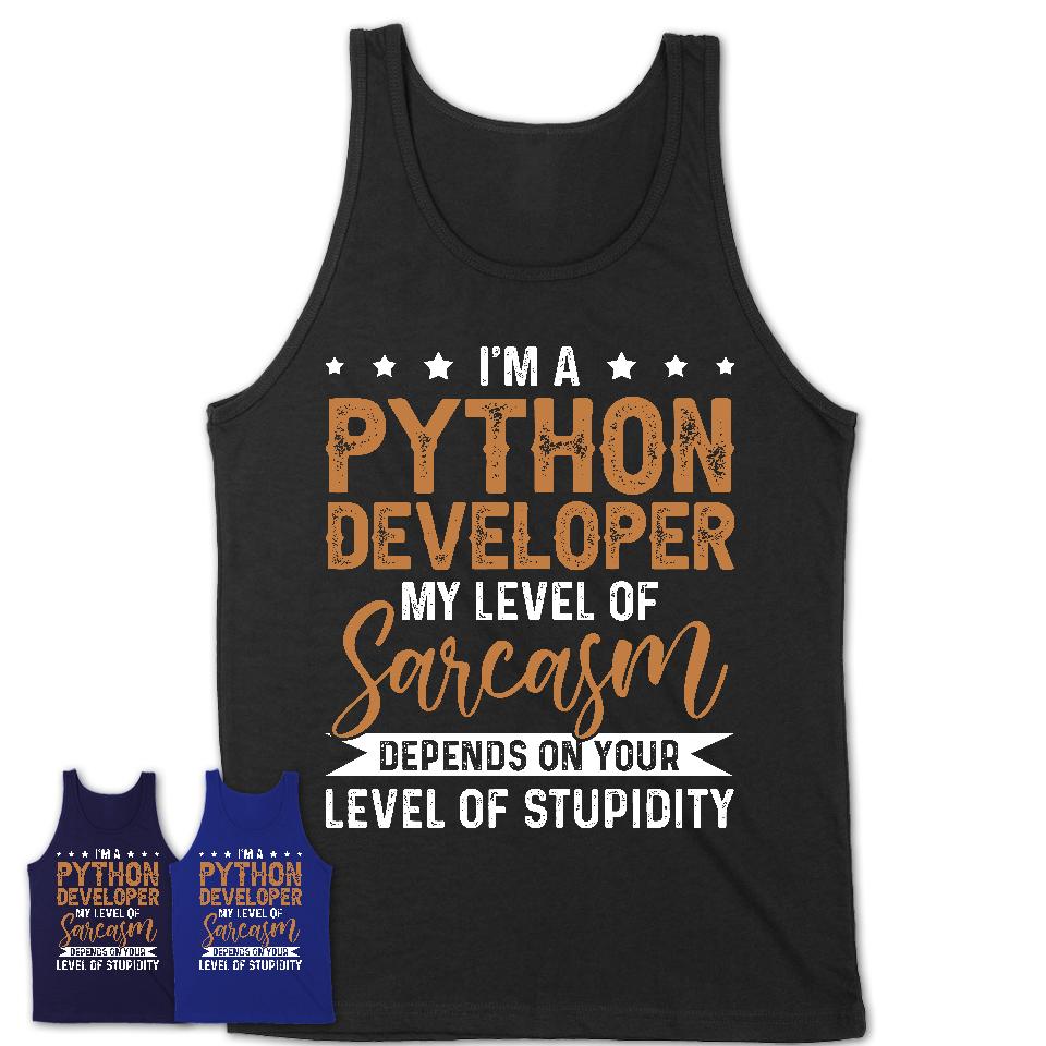 Funny Python Developer Shirt My Level of Sarcasm Depends on Your Level Of Stupidity T Shirt