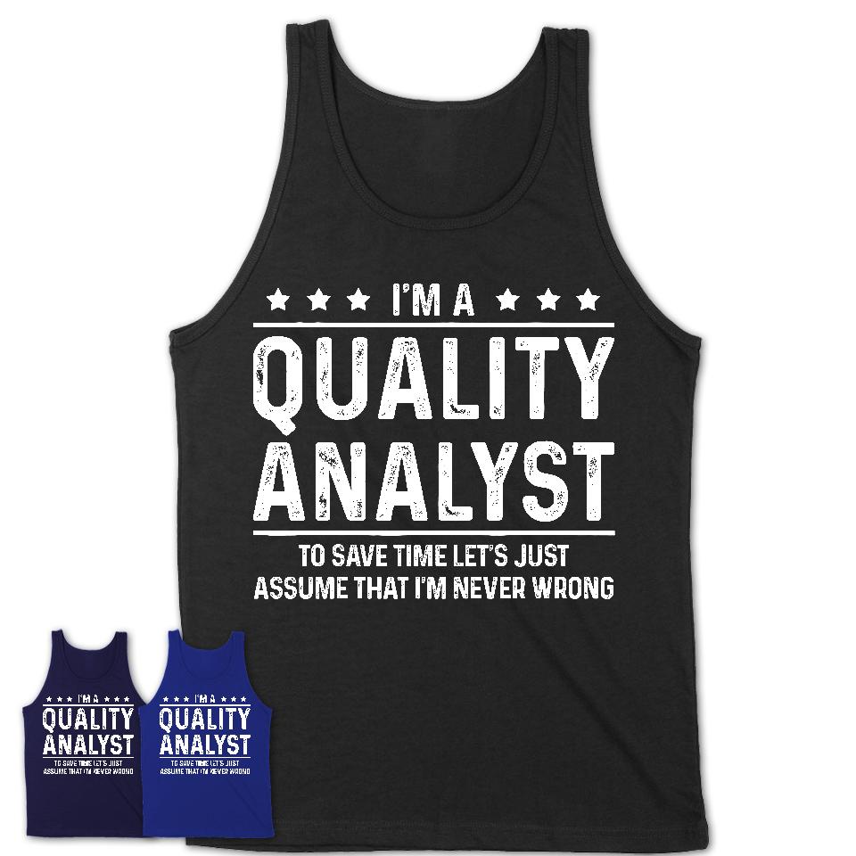 Funny Quality Analyst Never Wrong T-Shirt, New Job Gift for Coworker