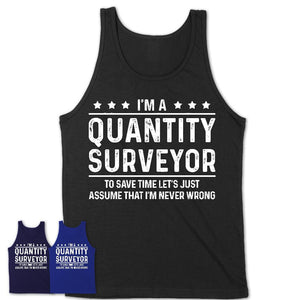 Funny Quantity Surveyor Never Wrong T-Shirt, New Job Gift for Coworker