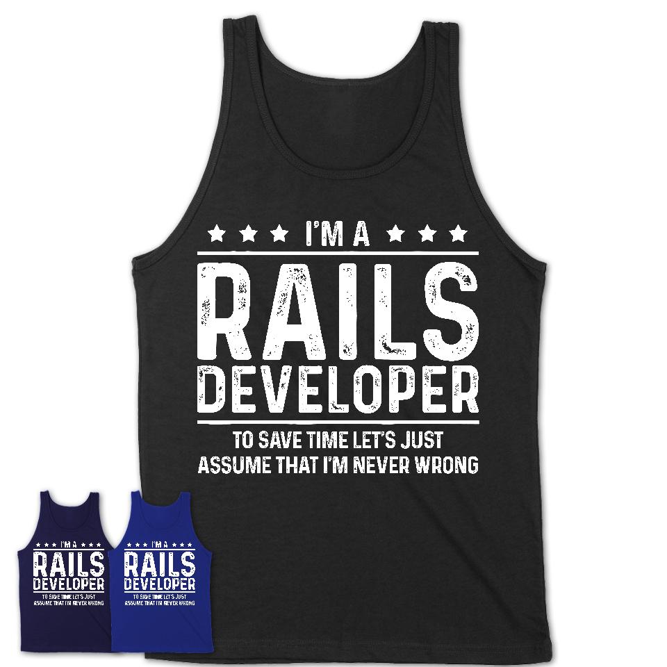 Funny Rails Developer Never Wrong T-Shirt, New Job Gift for Coworker