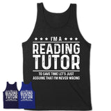 Funny Reading Tutor Never Wrong T-Shirt, New Job Gift for Coworker