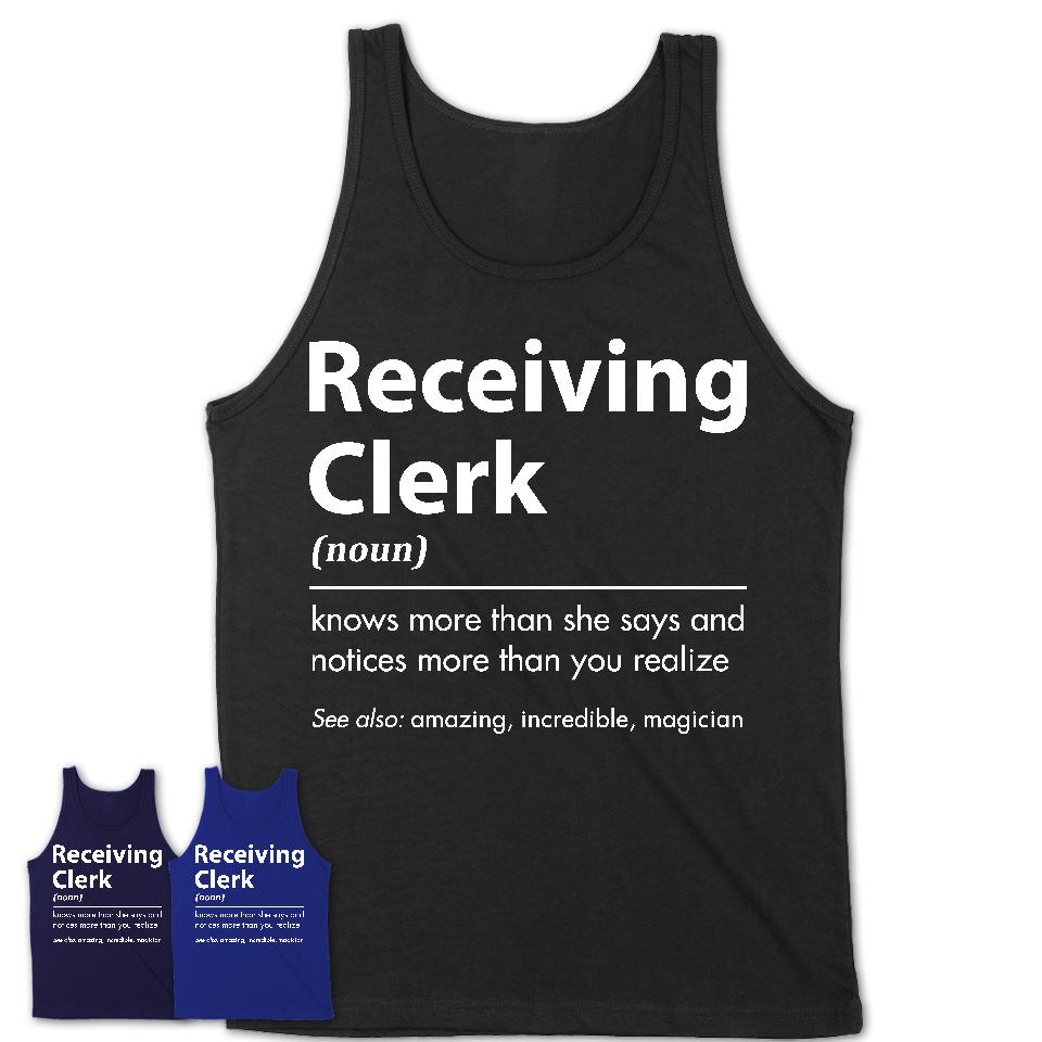 Funny Receiving Clerk Definition Shirt, New Job Gift for Receiving Clerk, Coworker Gift Idea