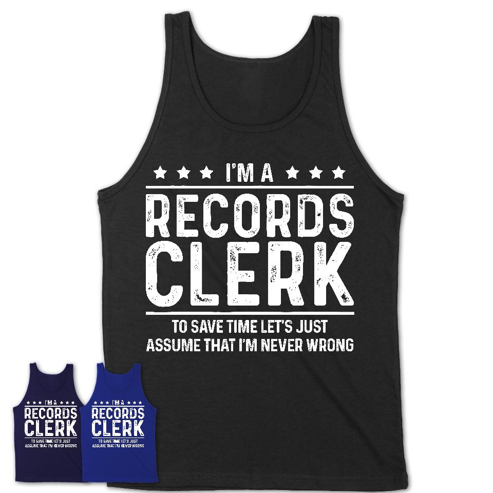 Funny Records Clerk Never Wrong T-Shirt, New Job Gift for Coworker