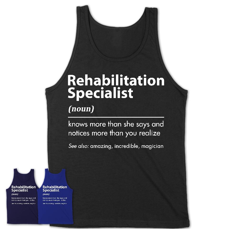Funny Rehabilitation Specialist Definition Shirt, New Job Gift for Rehabilitation Specialist, Coworker Gift Idea