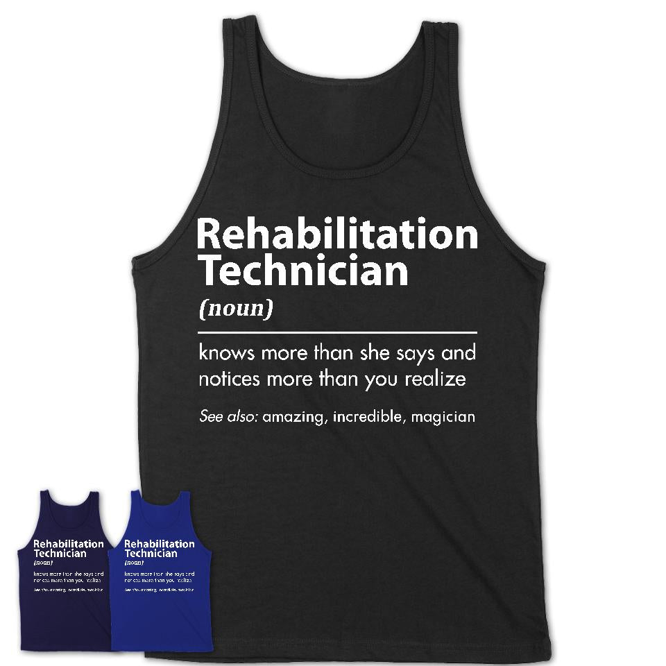 Funny Rehabilitation Technician Definition Shirt, New Job Gift for Rehabilitation Technician, Coworker Gift Idea