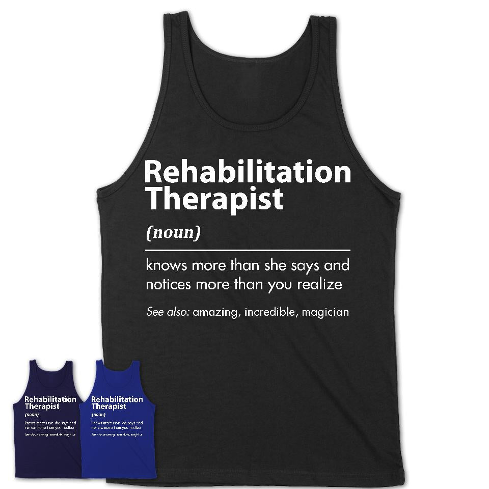 Funny Rehabilitation Therapist Definition Shirt, New Job Gift for Rehabilitation Therapist, Coworker Gift Idea