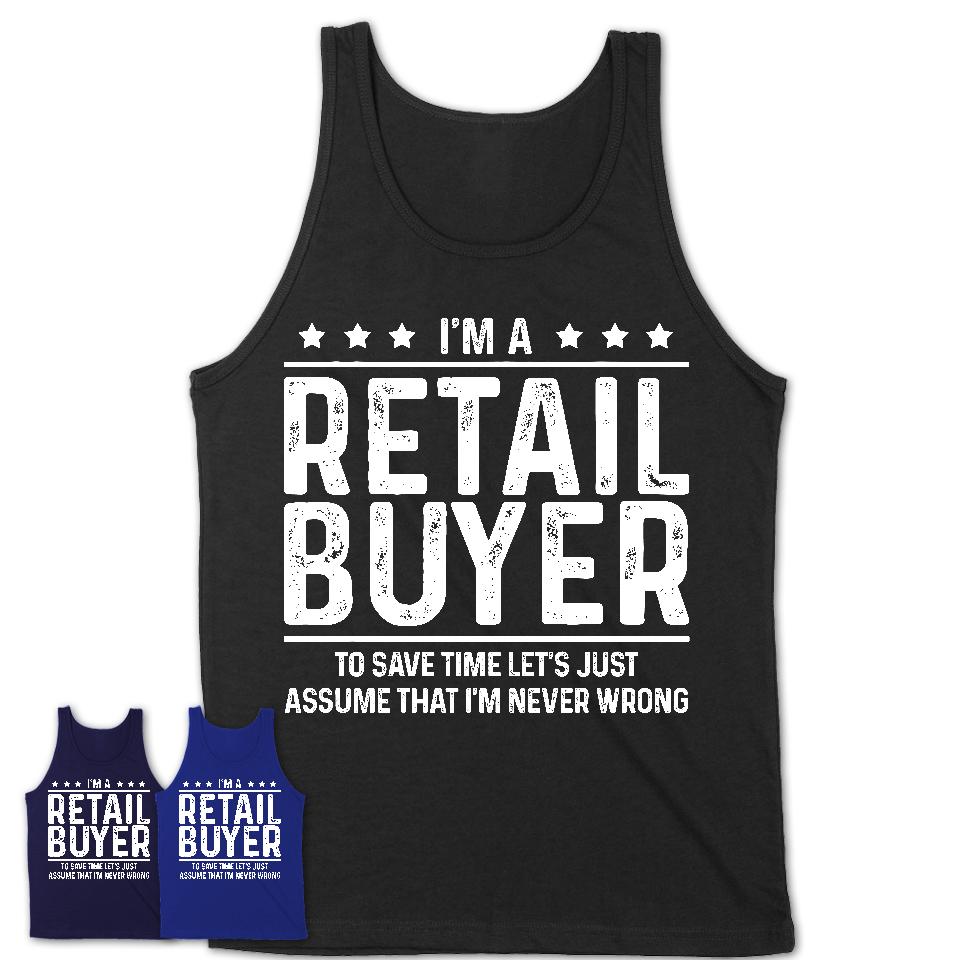 Funny Retail Buyer Never Wrong T-Shirt, New Job Gift for Coworker